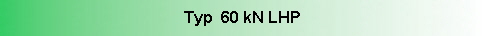 Typ  60 kN LHP 